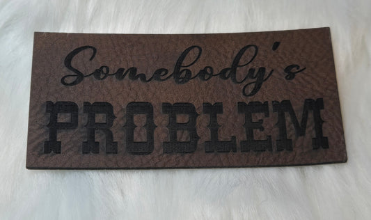 Somebody's Problem and/or Somebody  Leatherette Patch w/ Richardson 112 Trucker Hat